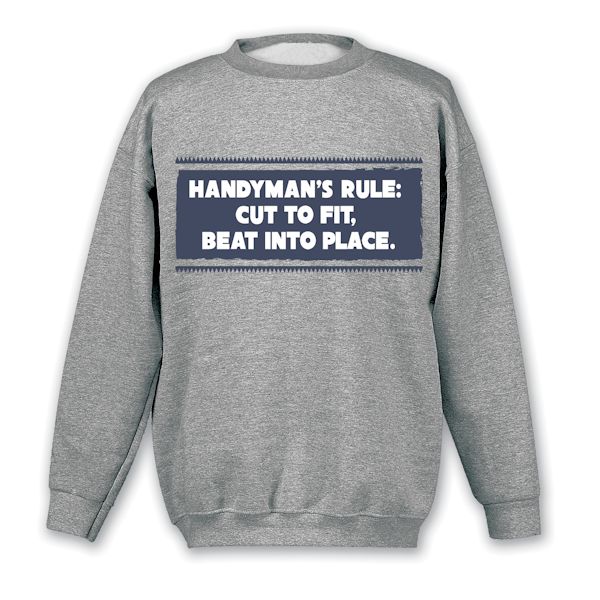 Product image for Handyman's Rule: Cut To Fit, Beat Into Place. T-Shirt or Sweatshirt