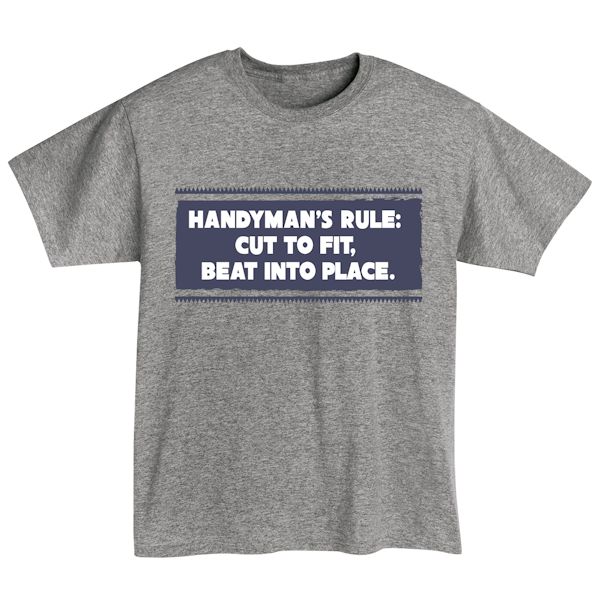 Product image for Handyman's Rule: Cut To Fit, Beat Into Place. T-Shirt or Sweatshirt
