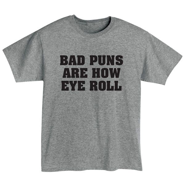 Product image for Bad Puns Are How Eye Roll T-Shirt or Sweatshirt