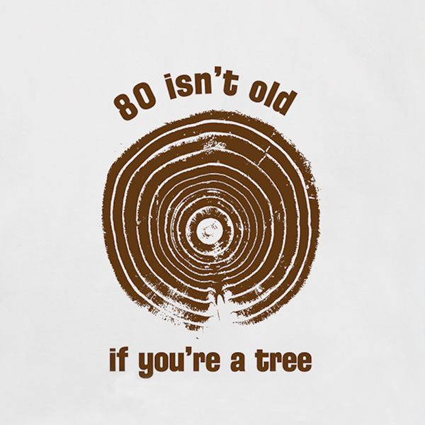 Product image for Personalized Age Isn't Old If You're A Tree T-Shirt or Sweatshirt