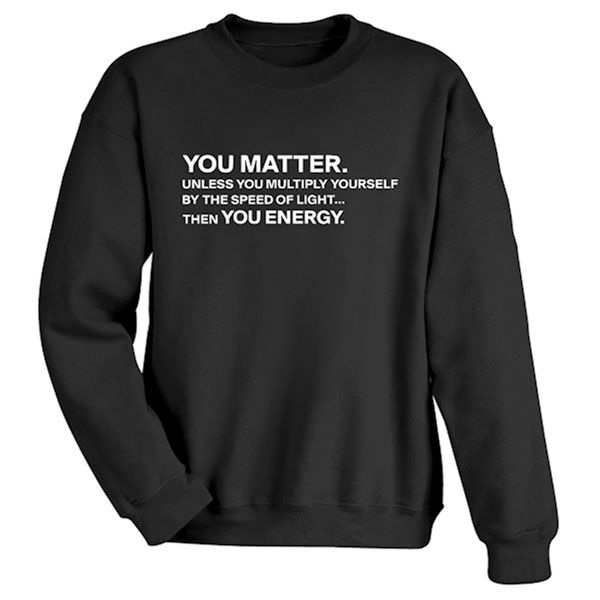 Product image for You Matter T-Shirt or Sweatshirt