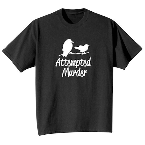 Product image for Attempted Murder T-Shirt or Sweatshirt