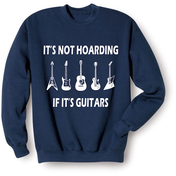 Product image for It's Not Hoarding If It's Guitars T-Shirt or Sweatshirt