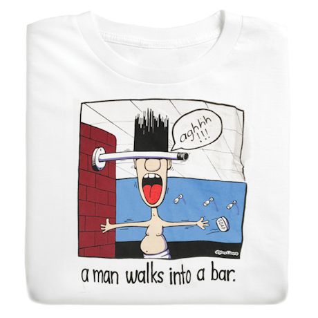 A Man Walks Into A Bar. T-Shirt or Sweatshirt