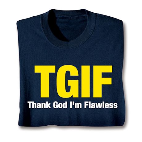 Tgif Thank God I&#39;M Flawless T-Shirt or Sweatshirt