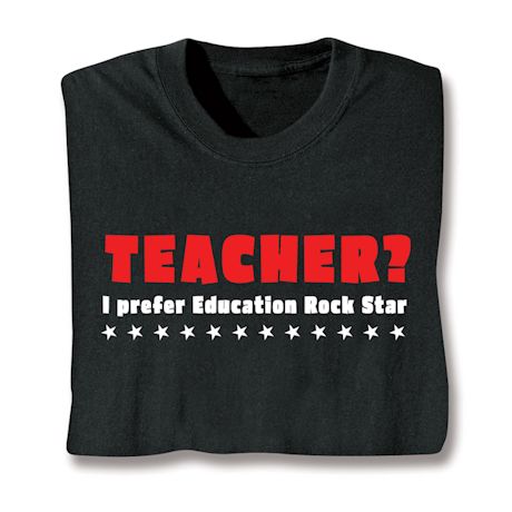 Teacher? I Prefer Education Rock Star Shirts
