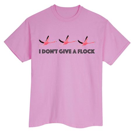 I Don&#39;t Give A Flock T-Shirt or Sweatshirt
