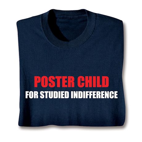Poster Child For Stupid Indifference Shirts