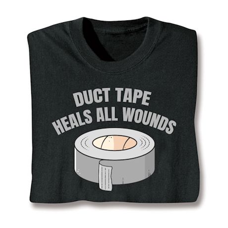 Duct Tape Heals All Wounds Shirts