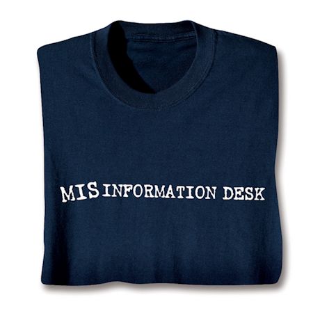 Mis Information Desk Shirts