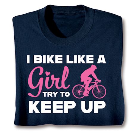 I Bike Like A Girl Try To Keep Up Affirmation Shirts