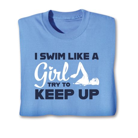 I Swim Like A Girl Try To Keep Up Affirmation Shirts