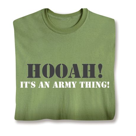 Hooah! It's An Army Thing! Military T-Shirt or Sweatshirt