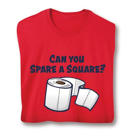 Can You Spare A Square? Shirts