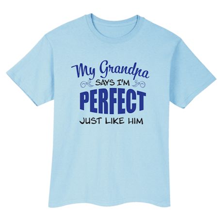 My Grampa Says I'm Perfect Shirts