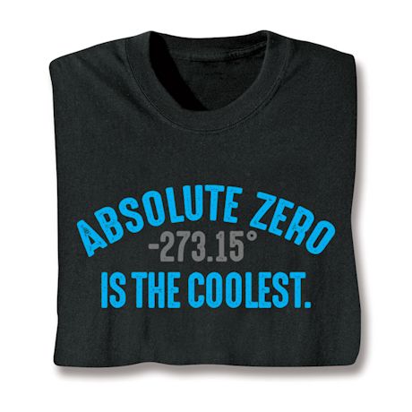 Absolute Zero -237.15' Is The Coolest. Shirts