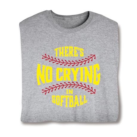 Product image for There's No Crying T-Shirt or Sweatshirt - Softball