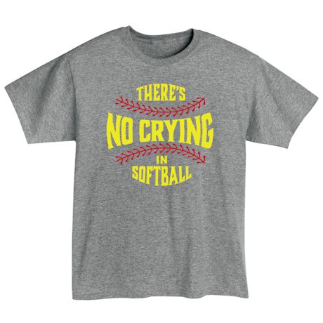 Product image for There's No Crying T-Shirt or Sweatshirt - Softball