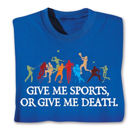 Give Me Sports, Or Give Me Death. Shirts