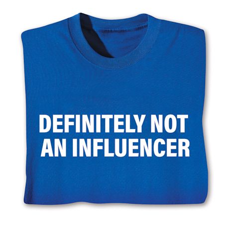 Definitely Not An Influencer Shirts
