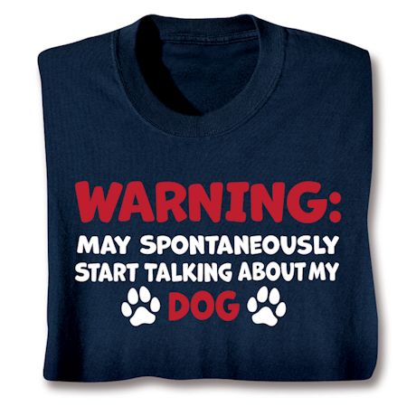 Warning: May Start Talking About My Dog Shirts