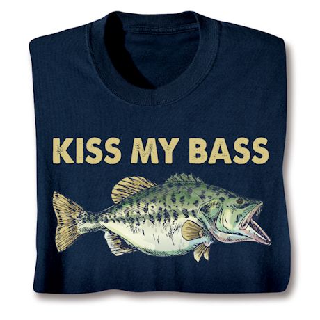 Kiss My Bass T-Shirt or Sweatshirt