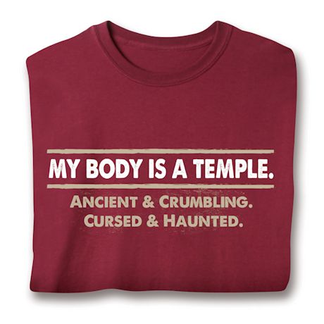 My Body Is A Temple. Ancient & Crumbling. Cursed & Haunted. T-Shirt or Sweatshirt