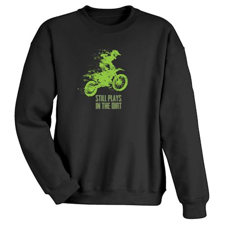 Plays In The Dirt T-Shirt or Sweatshirt