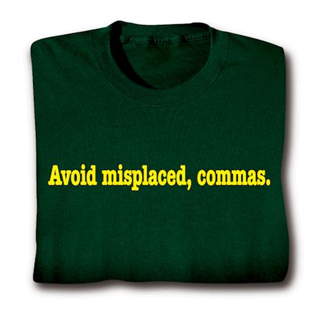 Avoid Misplaced, Commas. Shirts