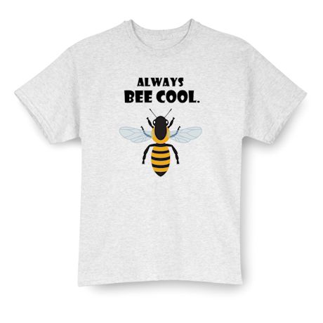 Always Bee Cool Shirts