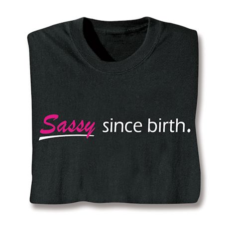 Sassy Since Birth. Shirts