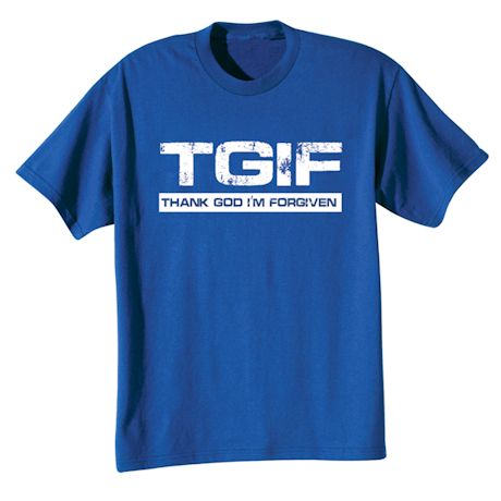 TGIF - Thank God I'm Forgiven Shirts
