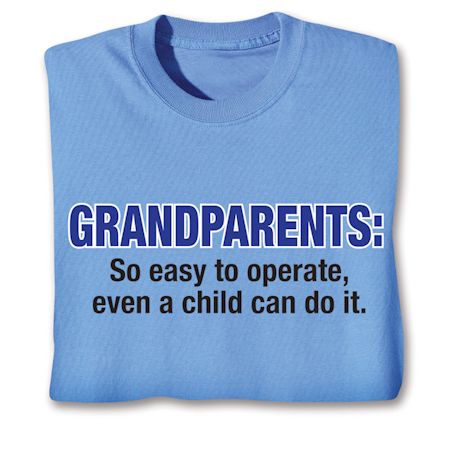 Grandparents: So Easy To Operate, Even A Child Can Do It. Shirts