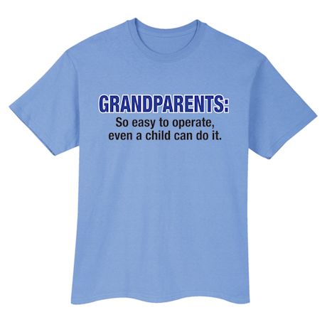 Grandparents: So Easy To Operate, Even A Child Can Do It. Shirts