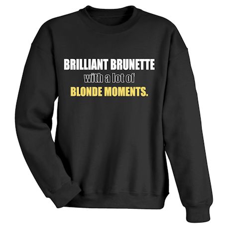 Brilliant Brunette With A Lot Of Blonde Moments Shirts
