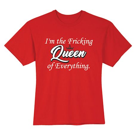 Queen Of Everything Shirts