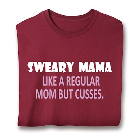 Sweary Mama Like A Regular Mom But Cusses. Shirts