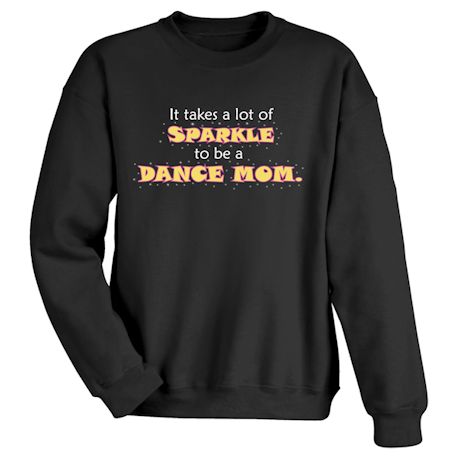 It Takes A Lot Of Sparkle To Be A Dance Mom. Shirts