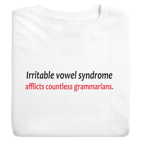 Irritable Vowel Syndrome Afflicts Countless Grammarians. Shirts