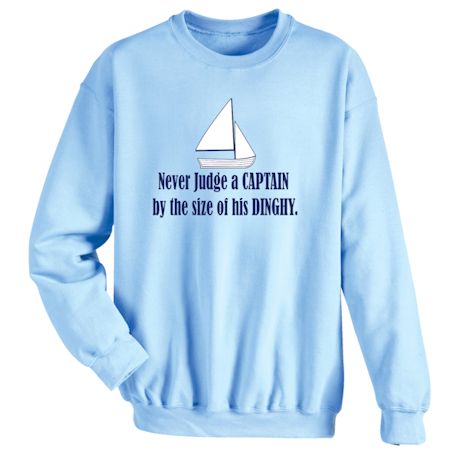 Never Judge A Captain By The Size Of His Dinghy. Shirts