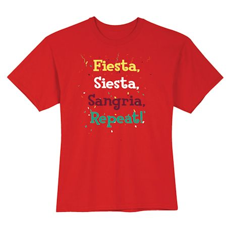 Fiesta, Siesta, Sangria, Repeat! Shirts