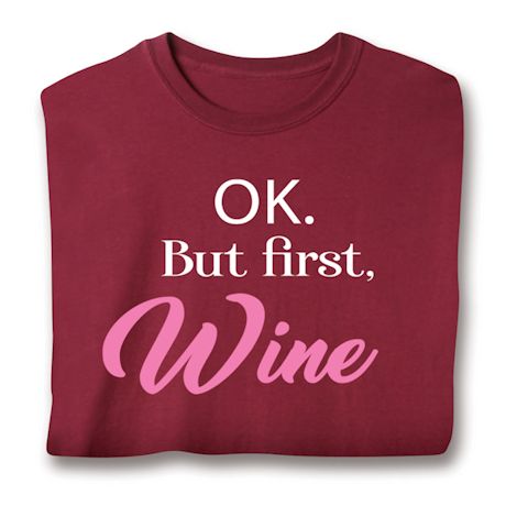 OK. But First, Wine T-Shirt or Sweatshirt