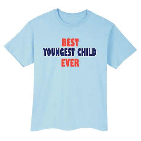 Best Youngest Child Ever Shirts