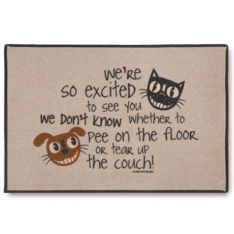 We're So Excited To See You, We Don't Know Whether To Pee On The Floor Or Tear Up The Couch. Doormat