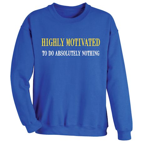 Highly Motivated To Do Absolutely Nothing Shirts