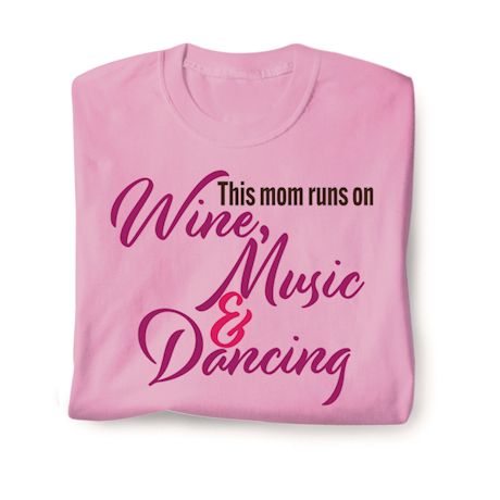 This Mom Runs On Wine, Music, & Dancing. Shirts