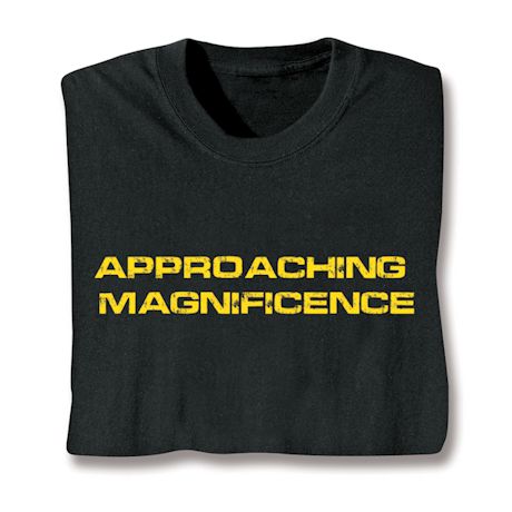 Approaching Magnificence T-Shirt or Sweatshirt