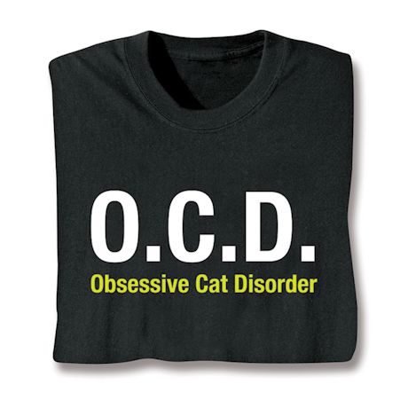 O.C.D. Obsessive Cat Disorder T-Shirt or Sweatshirt