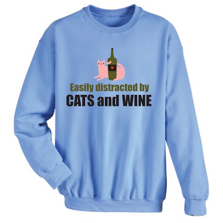 Easily Distracted By Cats And Wine T-Shirt or Sweatshirt