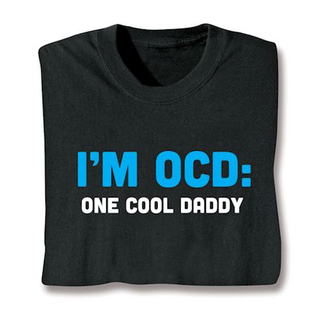 I'm Ocd: One Cool Daddy T-Shirt or Sweatshirt